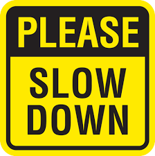 Please Slow Down Sign